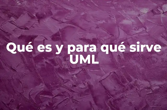 Qué es y para Qué Sirve Uml