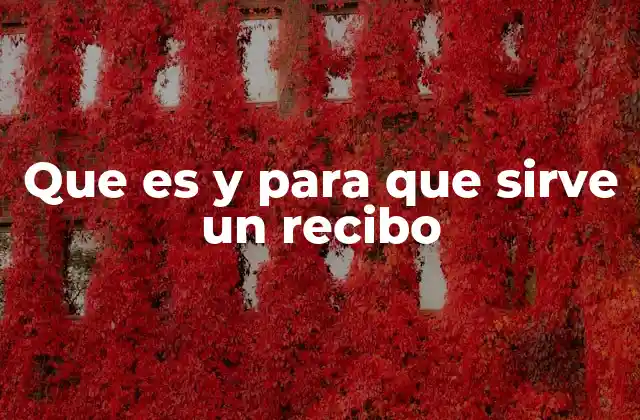 Que es y para que Sirve un Recibo