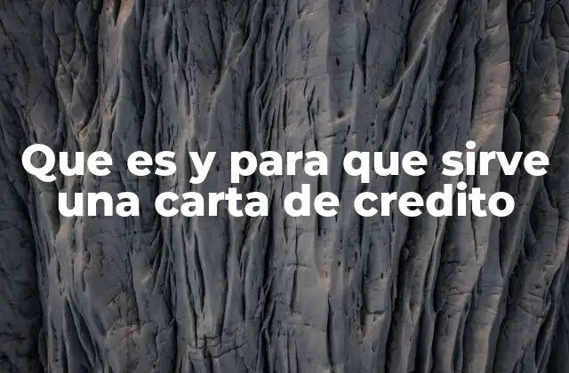 Que es y para que Sirve una Carta de Credito