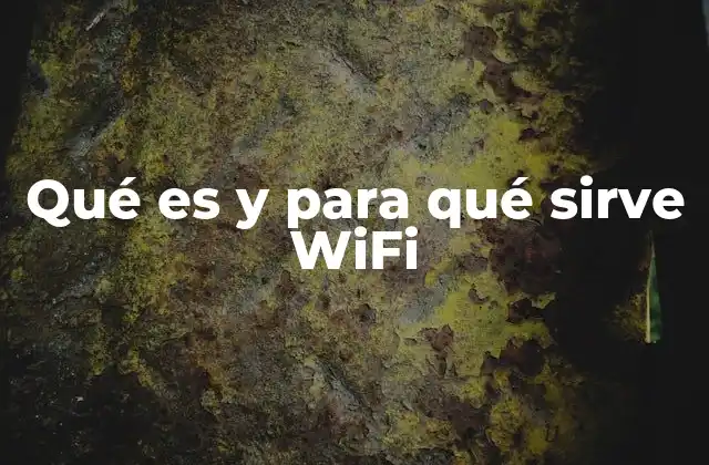 Qué es y para Qué Sirve Wifi 2 Cómo funciona la conexión inalámbrica en redes WiFi