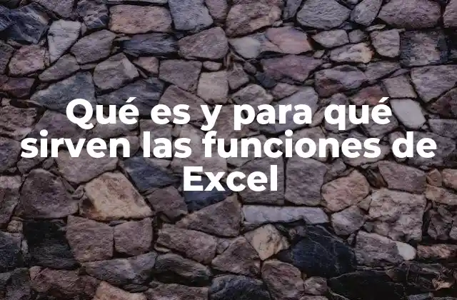 Qué es y para Qué Sirven las Funciones de Excel