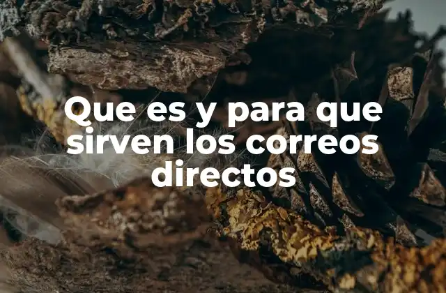 Que es y para que Sirven los Correos Directos