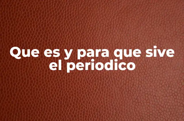 Que es y para que Sive el Periodico
