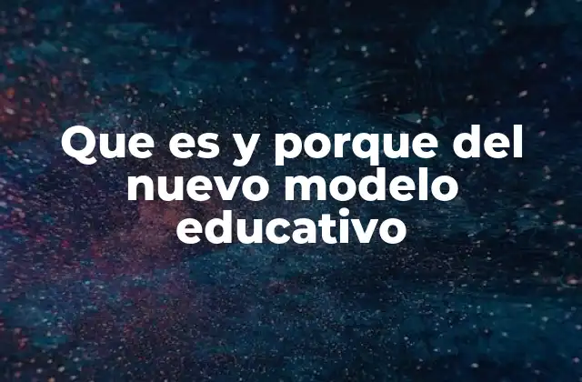 Que es y Porque Del Nuevo Modelo Educativo