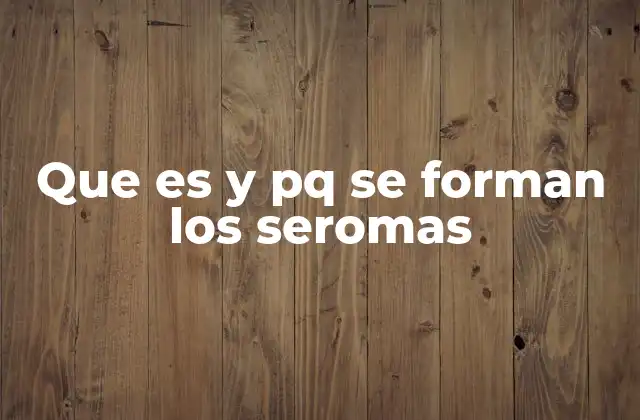 Causas y factores de riesgo de los seromas