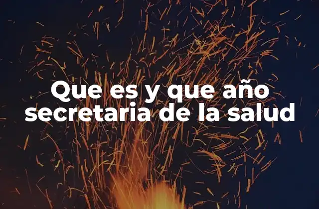 Que es y que Año Secretaria de la Salud