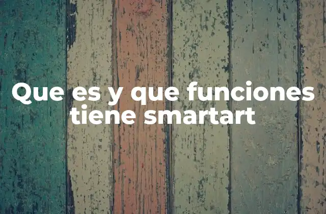 Que es y que Funciones Tiene Smartart