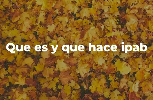 Que es y que Hace Ipab