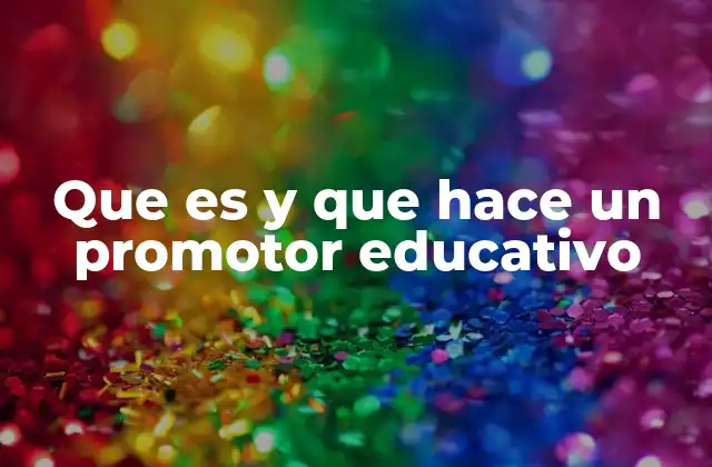 Que es y que Hace un Promotor Educativo 2 El rol del promotor educativo en la integración escolar
