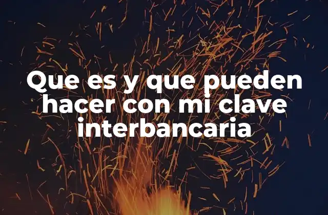 Que es y que Pueden Hacer con Mi Clave Interbancaria