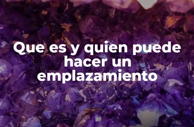 Que es y Quien Puede Hacer un Emplazamiento