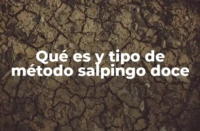 Qué es y Tipo de Método Salpingo Doce