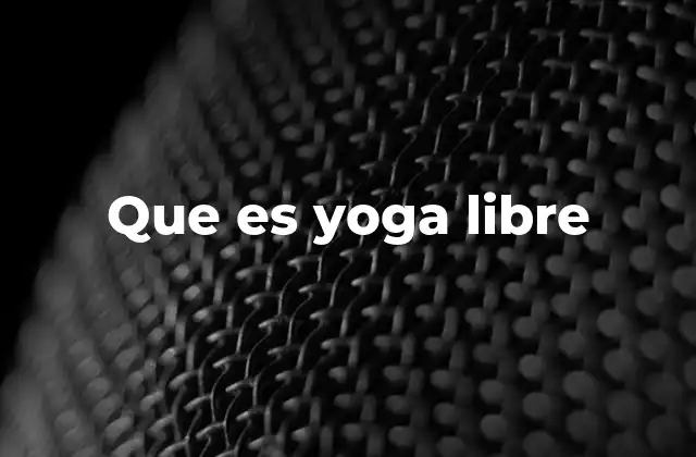 Que es Yoga Libre