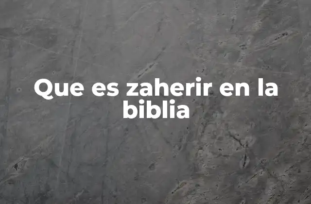 Que es Zaherir en la Biblia