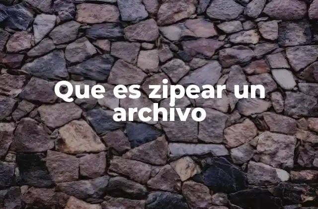 Que es Zipear un Archivo