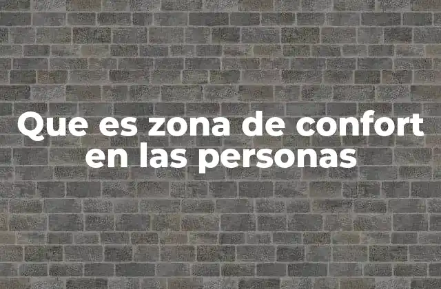 Que es Zona de Confort en las Personas