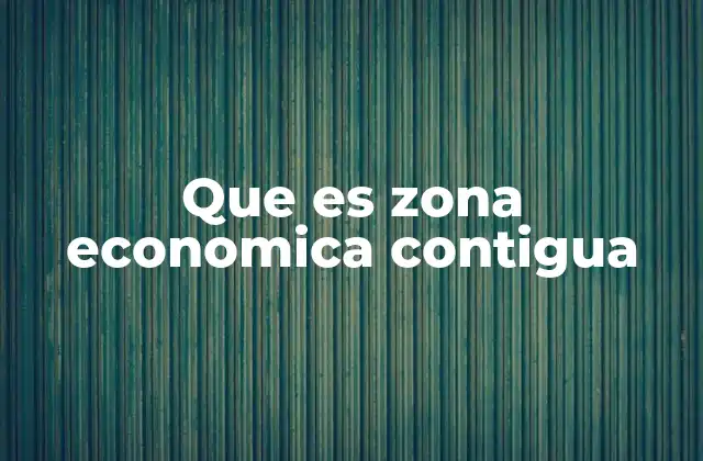 Que es Zona Economica Contigua