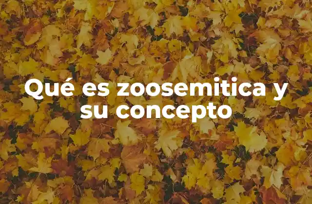 Qué es Zoosemitica y Su Concepto