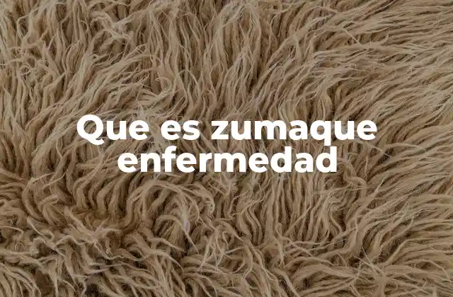 Que es Zumaque Enfermedad