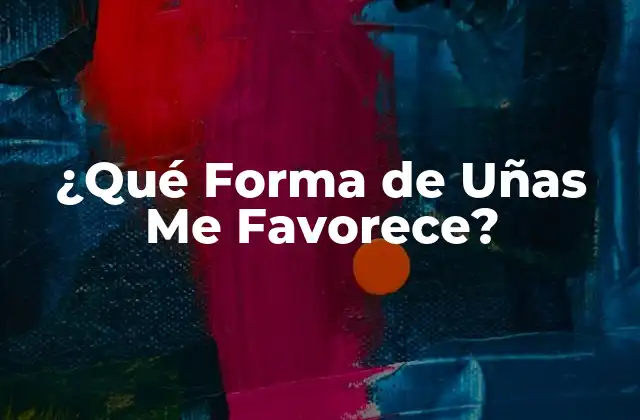 ¿qué Forma de Uñas Me Favorece?