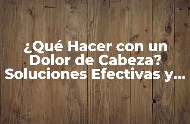 Causas Comunes de los Dolores de Cabeza