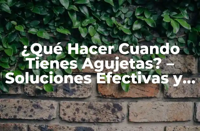 ¿qué Hacer Cuando Tienes Agujetas? – Soluciones Efectivas y Remedios Naturales