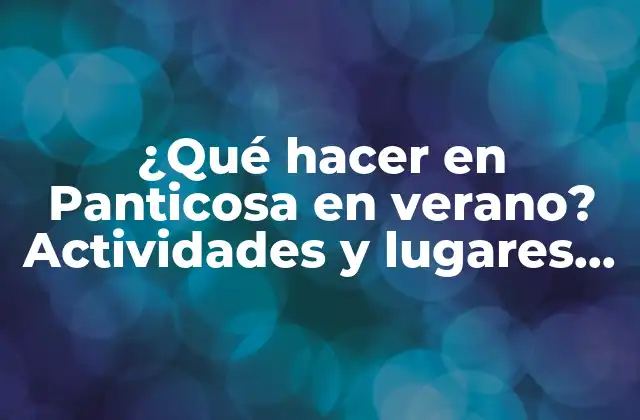 ¿qué Hacer en Panticosa en Verano? Actividades y Lugares para Disfrutar Al Máximo