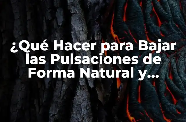 ¿qué Hacer para Bajar las Pulsaciones de Forma Natural y Segura?