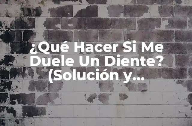 ¿qué Hacer Si Me Duele un Diente? (solución y Tratamiento)