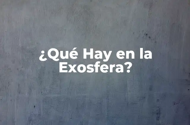 ¿qué Hay en la Exosfera? 2 La Exosfera como una Región de Transición