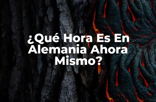 ¿qué Hora es en Alemania Ahora Mismo? 2 Zonas Horarias en Alemania