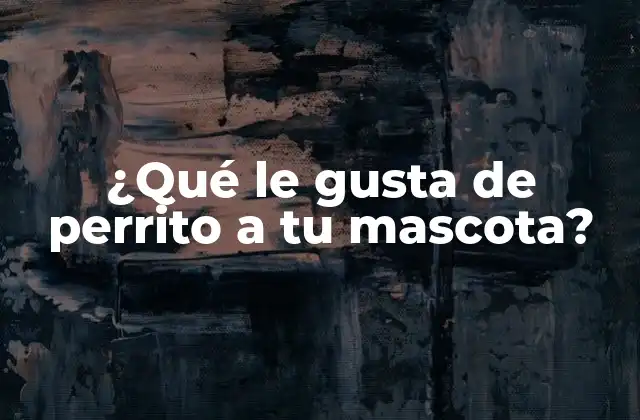 ¿qué Le Gusta de Perrito a Tu Mascota? 2 ¿Cuál es el origen del amor de los perros por los perritos?