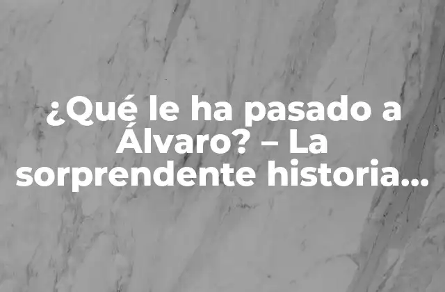 ¿qué Le Ha Pasado a Álvaro? – la Sorprendente Historia Del Exfutbolista