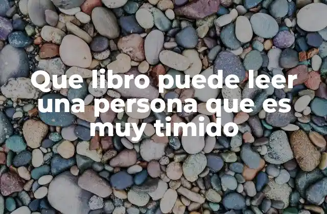 Cómo los libros pueden ayudar a superar la timidez sin mencionar directamente la palabra clave
