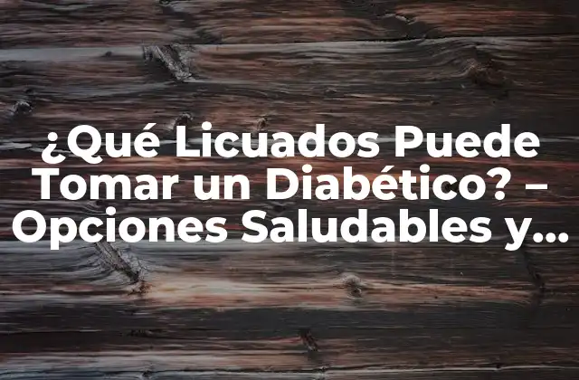 ¿qué Licuados Puede Tomar un Diabético? – Opciones Saludables y Seguras