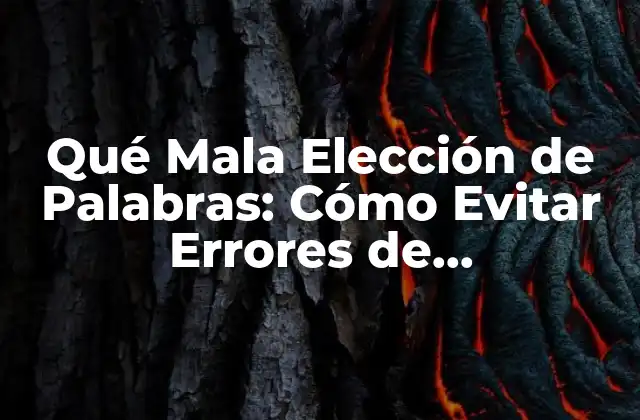 Cómo las Palabras Pueden Ser Mala Elección