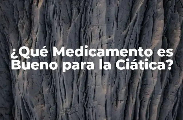 ¿qué Medicamento es Bueno para la Ciática?