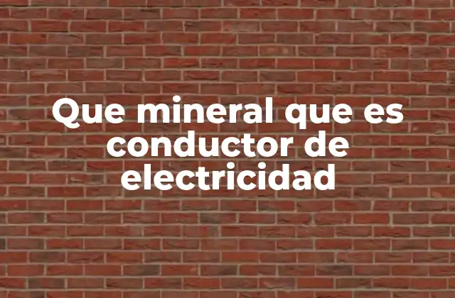 Que Mineral que es Conductor de Electricidad