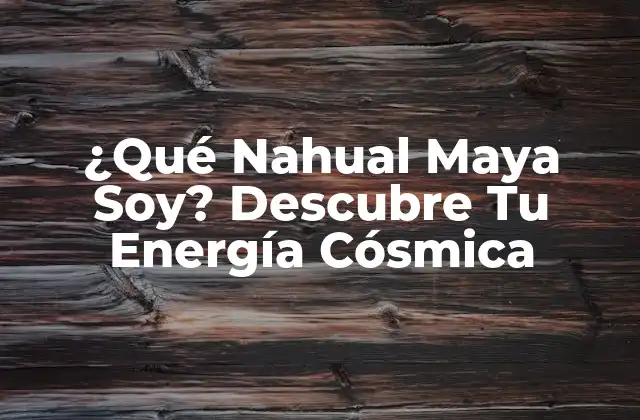 ¿qué Nahual Maya Soy? Descubre Tu Energía Cósmica
