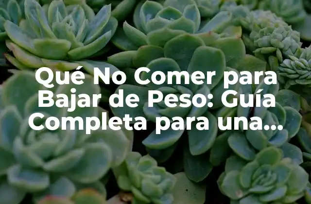 Qué No Comer para Bajar de Peso: Guía Completa para una Pérdida de Peso Saludable 2 Alimentos procesados y ricos en azúcares
