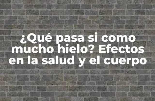 ¿qué Pasa Si como Mucho Hielo? Efectos en la Salud y el Cuerpo