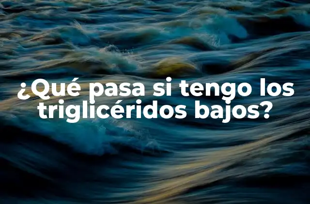 Causas de los triglicéridos bajos