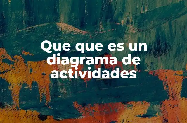Que que es un Diagrama de Actividades