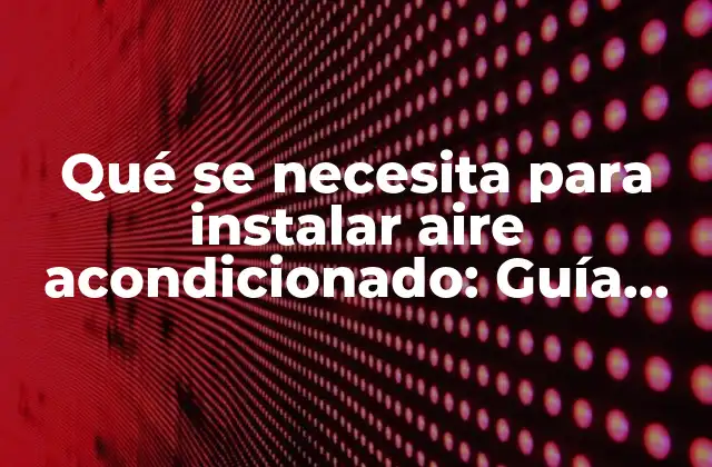 Requisitos básicos para instalar aire acondicionado