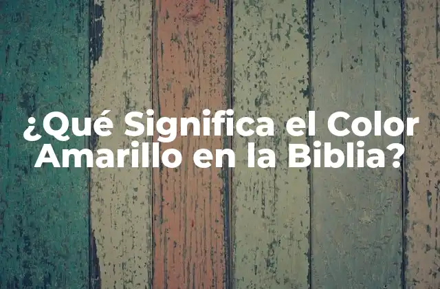¿qué Significa el Color Amarillo en la Biblia? 2 El Color Amarillo en la Creación