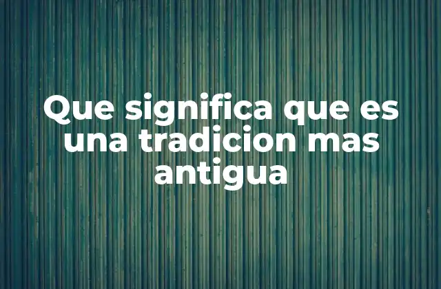 Las raíces de lo que se considera una tradición ancestral