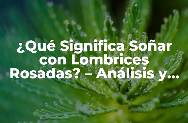 La Simbología de las Lombrices en los Sueños