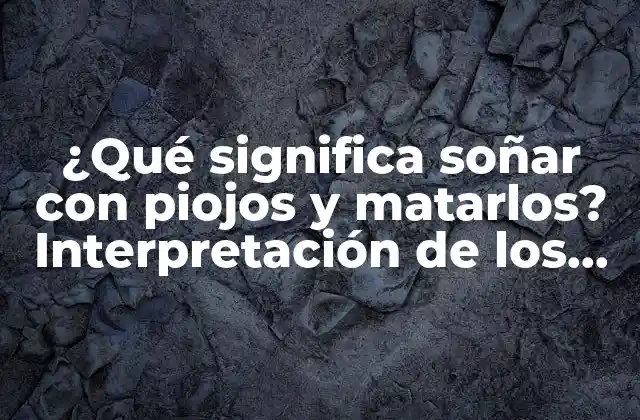 La Psicología detrás de los Piojos en los Sueños