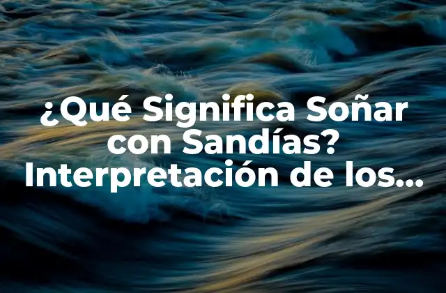 ¿qué Significa Soñar con Sandías? Interpretación de los Sueños 2 La Sandía como Símbolo