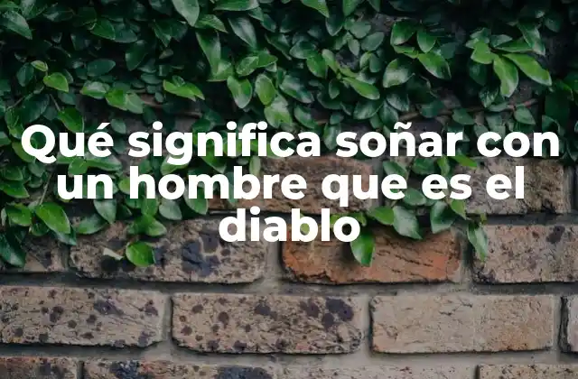 Qué Significa Soñar con un Hombre que es el Diablo